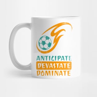 Anticipate Devastate Dominate Soccer Mug